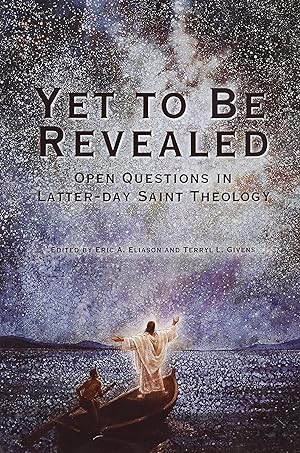 Yet to be Revealed; Open Questions in Latter-Day Saint Theology