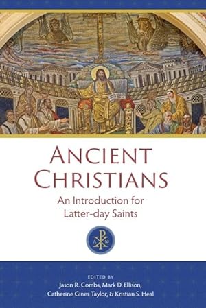Ancient Christians An Introduction for Latter-Day Saints