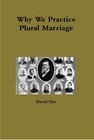Why We Practice Plural Marriage - By Mormon Wife and Mother, Helen Mar Whitney.