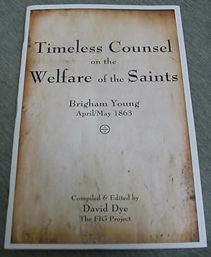 Timeless Counsel on the Welfare of the Saints - Brigham Young April/may 1863