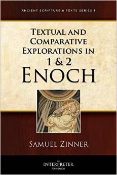 Textual and Comparative Explorations in 1 and 2 Enoch - Ancient Scripture and Texts Series 1 - 2014