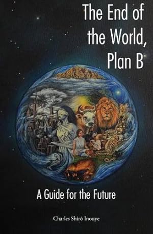 Image du vendeur pour The End of the World, Plan B; A Guide for the Future mis en vente par Confetti Antiques & Books