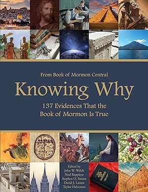 Knowing Why; 137 Evidences that the Book fo Mormon is true