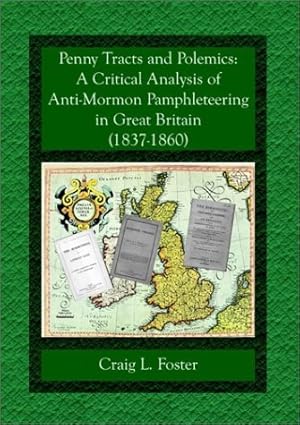 Image du vendeur pour Penny Tracts and Polemics - A Critical Analysis of Anti-Mormon Pamphleteering in Great Britian (1837-1860) mis en vente par Confetti Antiques & Books