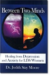 Seller image for Between Two Minds - Healing from Depression and Anxiety for LDS Women for sale by Confetti Antiques & Books