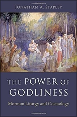The Power of Godliness Mormon Liturgy and Cosmology