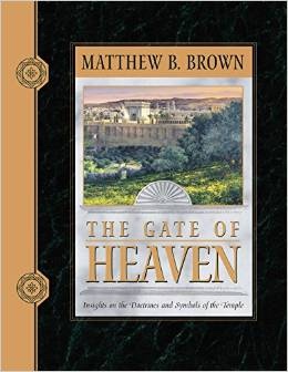THE GATE OF HEAVEN - Insights on the Doctrines and Symbols of the Temple