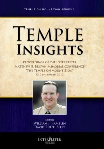 Seller image for Temple Insights - Proceedings of the Interpreter Matthew B. Brown Memorial Conference - The Temple on Mount Zion Series 2 - September 2012 for sale by Confetti Antiques & Books