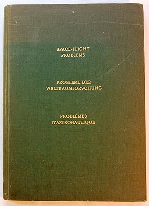 Seller image for Space-Flight Problems, Being a Complete Collection of All Lectures Held at the Fourth Astronautical Congress, Zurich, 1953 for sale by Kazoo Books LLC