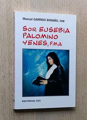 SOR EUSEBIA PALOMINO YENES. Una aproximación a su vida. Escritos y testimonios