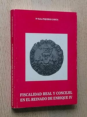 FISCALIDAD REAL Y CONCEJIL EN EL REINADO DE ENRIQUE IV. El ejemplo de Murcia (1462-1474)