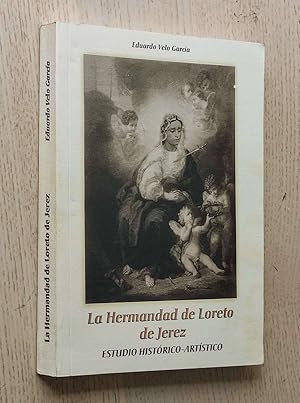 LA HERMANDAD DE LORETO DE JEREZ. Estudio Histórico-Artístico