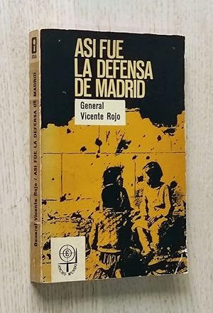 ASÍ FUE LA DEFENSA DE MADRID (aportación a la historia de la guerra de España)