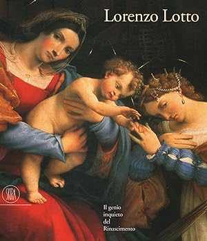 Image du vendeur pour Lorenzo Lotto Il genio inquieto del Rinascimento mis en vente par Di Mano in Mano Soc. Coop