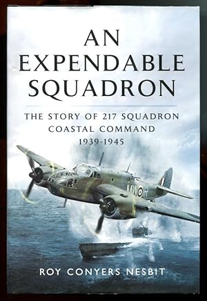 AN EXPENDABLE SQUADRON - The Story of 217 Squadron, Coastal Command, 1939-1945