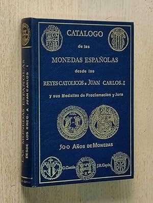 Imagen del vendedor de CATLOGO DE MONEDAS ESPAOLAS DESDE LOS REYES CATLICOS A JUAN CARLOS I y sus medallas de proclamacin y Jura. 500 Aos de Monedas a la venta por MINTAKA Libros