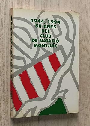 Seller image for 50 ANYS DEL CLUB DE NATACIO MONTJUIC 1944-1994 for sale by MINTAKA Libros