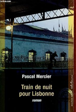 Imagen del vendedor de Train de nuit pour Lisbonne - roman. a la venta por Le-Livre