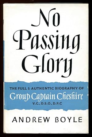 NO PASSING GLORY - The Full and Authentic Biography of Group Captain Cheshire, VC, DSO**, DFC