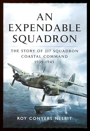 AN EXPENDABLE SQUADRON - The Story of 217 Squadron, Coastal Command, 1939-1945