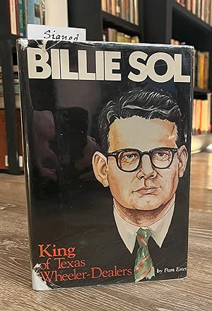 Billie Sol (signed first edition) - King of Texas Wheeler-Dealers