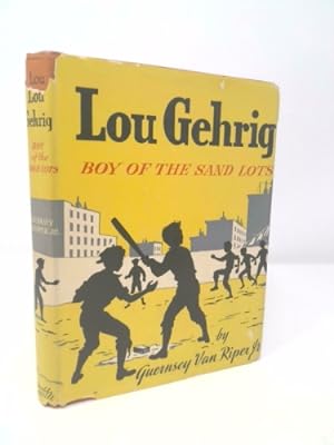 Bild des Verkufers fr Lou Gehrig, Boy of the Sand Lots zum Verkauf von ThriftBooksVintage