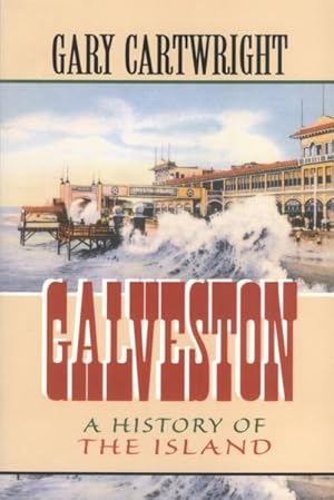 Imagen del vendedor de Galveston : A History of the Island a la venta por GreatBookPrices