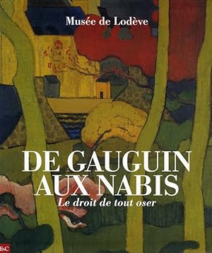 Image du vendeur pour De Gauguin aux Nabis : le droit de tout oser : [Muse de Lodve, 12 juin-14 novembre 2010] mis en vente par Papier Mouvant