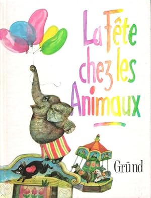 Bild des Verkufers fr La Fte chez les Animaux zum Verkauf von Au vert paradis du livre