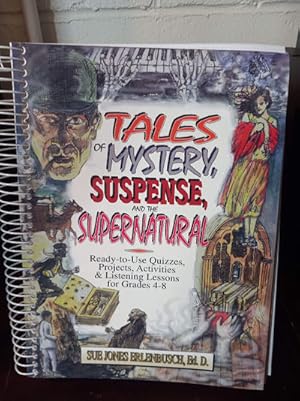 Seller image for Tales of Mystery, Suspense, and the Supernatural: Ready-To-Use Quizzes, Projects, Activities and Listening Lessons for Grades 4-8/Spiral for sale by Stone Soup Books Inc
