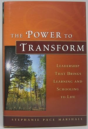 The Power to Transform: Leadership That Brings Learning and Schooling to Life