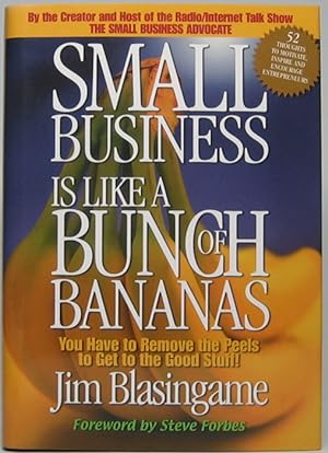 Small Business Is Like a Bunch of Bananas: You Have to Remove the Peels to Get to the Good Stuff