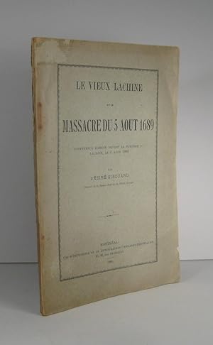 Le Vieux Lachine et le massacre du 5 août 1689. Conférence donnée devant la paroisse de Lachine l...