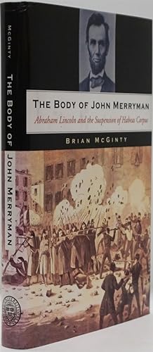 Seller image for The Body of John Merryman Abraham Lincoln and the Suspension of Habea Corpus for sale by Good Books In The Woods