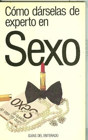 Image du vendeur pour Como darsela de experto en: Sexo mis en vente par El Boletin