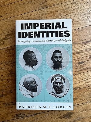 Immagine del venditore per Imperial Identities: Stereotyping, Prejudice, and Race in Colonial Algeria venduto da Rust Belt Books