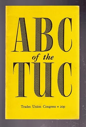 Seller image for ABC of the TUC [Trades Union Congress] for sale by CARDINAL BOOKS  ~~  ABAC/ILAB