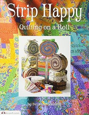 Image du vendeur pour Strip Happy: Quilting on a Roll (Design Originals) Make Fast & Easy Scrappy Quilts from Your Leftover Fabrics, Scrap Stashes, and Jelly Rolls; Exciting Projects for Both Novice & Experienced Quilters mis en vente par WeBuyBooks