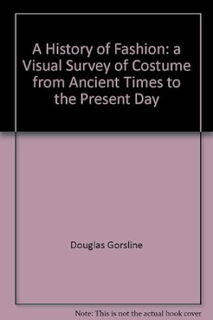 Bild des Verkufers fr A History of Fashion: a Visual Survey of Costume from Ancient Times to the Present Day zum Verkauf von WeBuyBooks