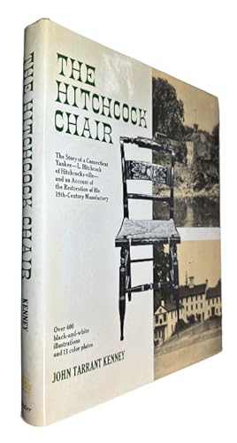 Imagen del vendedor de The Hitchcock Chair: The Story of a Connecticut Yankee - L. Hitchcock of Hitchcocks-ville - and an Account of the Restoration of his 19th-Century Manufactory a la venta por First Coast Books