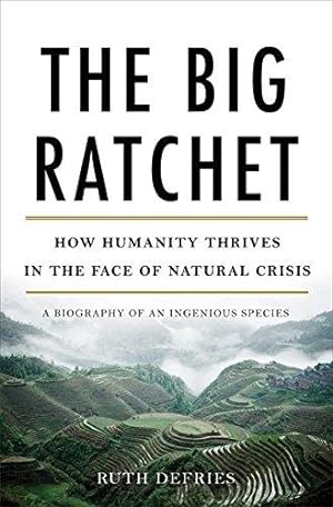 Immagine del venditore per The Big Ratchet: How Humanity Thrives in the Face of Natural Crisis venduto da WeBuyBooks