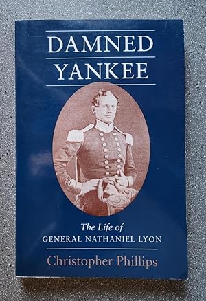 Damned Yankee: The Life of General Nathaniel Lyon