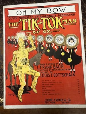 "Oh My Bow" sheet music from the play "The Tik-Tok Man Of Oz" Book and lyrics by L. Frank Baum, M...