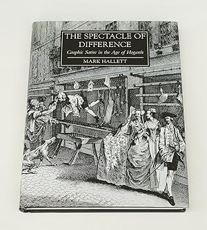 The Spectacle of Difference: Graphic Satire in the Age of Hogarth (Paul Mellon Centre for Studies...