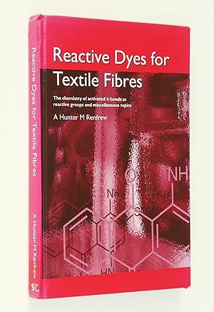 Reactive Dyes for Textile Fibres: The Chemistry of Activated [pi]-Bonds as Reactive Groups and Mi...