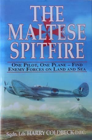 The Maltese Spitfire: 1942 - One Pilot and One Plane Searching for the Enemy on Land and Sea