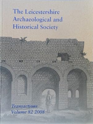 Seller image for The Leicestershire Archaeological and Historical Society Transactions Volume 82. 2008 for sale by Vintagestan Books