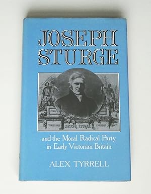 Joseph Sturge and the moral Radical party in early Victorian Britain