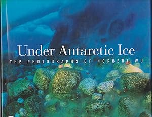 Immagine del venditore per UNDER ANTARCTIC ICE The Photographs of Norbert Wu venduto da Easton's Books, Inc.