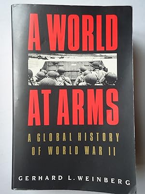 Bild des Verkufers fr A WORLD AT ARMS. A Global History of World War II zum Verkauf von GfB, the Colchester Bookshop